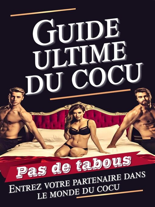 Title details for Guide ultime du cocu --Entrez votre partenaire dans le monde du cocu by Laura and Javier - Available